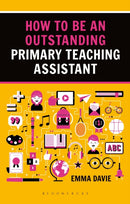 How to be an Outstanding Primary Teaching Assistant-9781472934611
