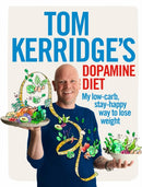 Tom Kerridge's Dopamine Diet : My low-carb, stay-happy way to lose weight-9781472935410