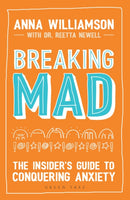 Breaking Mad : The Insider's Guide to Conquering Anxiety-9781472937704