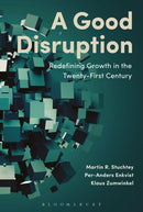 A Good Disruption : Redefining Growth in the Twenty-First Century-9781472939784