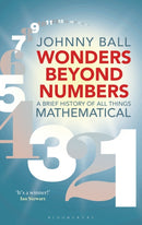 Wonders Beyond Numbers : A Brief History of All Things Mathematical-9781472939975