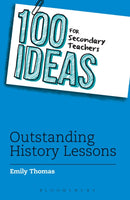 100 Ideas for Secondary Teachers: Outstanding History Lessons-9781472940957