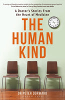 The Human Kind : A Doctor's Stories From The Heart Of Medicine-9781472943941