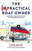 The Impractical Boat Owner : Tales and Trials from Years of Floundering Afloat-9781472944849