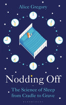 Nodding Off : The Science of Sleep from Cradle to Grave-9781472946164