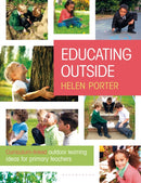 Educating Outside : Curriculum-linked outdoor learning ideas for primary teachers-9781472946294