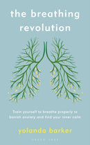 The Breathing Revolution : Train yourself to breathe properly to banish anxiety and find your inner calm-9781472948595