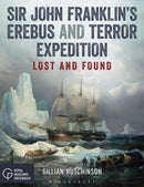Sir John Franklin's Erebus and Terror Expedition : Lost and Found-9781472948694