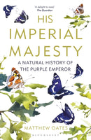 His Imperial Majesty : A Natural History of the Purple Emperor-9781472950161