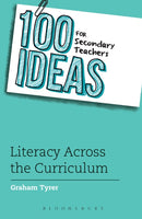 100 Ideas for Secondary Teachers: Literacy Across the Curriculum-9781472950239