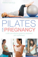 Pilates for Pregnancy : A safe and effective guide for pregnancy and motherhood-9781472951076