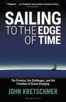 Sailing to the Edge of Time : The Promise, the Challenges, and the Freedom of Ocean Voyaging-9781472951663