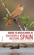 Where to Watch Birds in Southern and Western Spain : Andalucia, Extremadura and Gibraltar-9781472951847