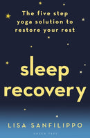 Sleep Recovery : The five step yoga solution to restore your rest-9781472956316
