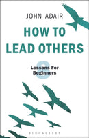 How to Lead Others : Eight Lessons for Beginners-9781472956972