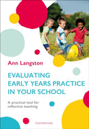 Evaluating Early Years Practice in Your School : A practical tool for reflective teaching-9781472959164