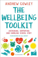 The Wellbeing Toolkit : Sustaining, supporting and enabling school staff-9781472961655