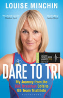 Dare to Tri : My Journey from the BBC Breakfast Sofa to GB Team Triathlete-9781472961846