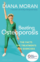 Beating Osteoporosis : The Facts, The Treatments, The Exercises-9781472961907