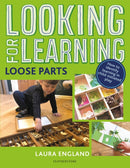 Looking for Learning: Loose Parts : Creative ideas for incorporating loose parts into all child-led play-9781472963017