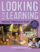 Looking for Learning: Maths through Play : Creative ideas for incorporating maths into all child-led play-9781472963093