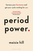 Period Power : Harness Your Hormones and Get Your Cycle Working For You-9781472963611