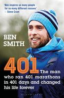 401 : The Man who Ran 401 Marathons in 401 Days and Changed his Life Forever-9781472963864