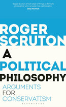A Political Philosophy : Arguments for Conservatism-9781472965226