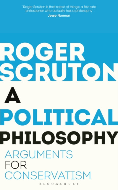 A Political Philosophy : Arguments for Conservatism-9781472965226