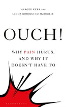Ouch! : Why Pain Hurts, and Why it Doesn't Have To-9781472965271