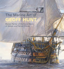 The Marine Art of Geoff Hunt : Master Painter of the Naval World of Nelson and Patrick O'Brian-9781472965387