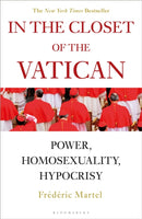 In the Closet of the Vatican : Power, Homosexuality, Hypocrisy; THE NEW YORK TIMES BESTSELLER-9781472966186