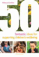 50 Fantastic Ideas for Supporting Children's Wellbeing-9781472966766