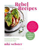 Rebel Recipes : Maximum flavour, minimum fuss: the ultimate in vegan food-9781472966841