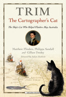 Trim, The Cartographer's Cat : The ship's cat who helped Flinders map Australia-9781472967220