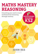 Maths Mastery Reasoning: Photocopiable Resources KS2 : Everything you need to teach mathematical reasoning through mastery-9781472969323