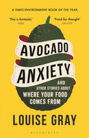 Avocado Anxiety : and Other Stories About Where Your Food Comes From