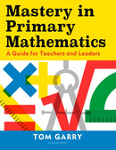 Mastery in Primary Mathematics : A Guide for Teachers and Leaders-9781472969767