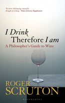 I Drink Therefore I Am : A Philosopher's Guide to Wine-9781472969873