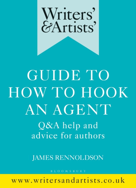 Writers'' & Artists'' Guide to How to Hook an Agent
