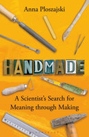 Handmade : A Scientist's Search for Meaning through Making-9781472971081