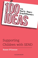 100 Ideas for Early Years Practitioners: Supporting Children with SEND-9781472972354