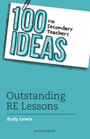 100 Ideas for Secondary Teachers: Outstanding RE Lessons-9781472972422