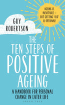 The Ten Steps of Positive Ageing : A handbook for personal change in later life-9781472972804