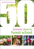 50 Fantastic Ideas for Forest School-9781472973726