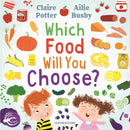 Which Food Will You Choose? : An entertaining story to entice fussy eaters to explore a whole new world of colourful food!-9781472973825