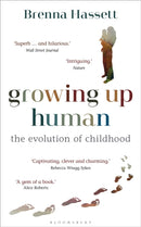 Growing Up Human : The Evolution of Childhood-9781472975720