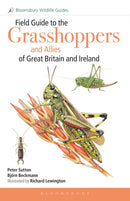 Field Guide to the Grasshoppers and Allies of Great Britain and Ireland : Grasshoppers, Crickets, Earwigs, Cockroaches, Mantids and Stick-insects-9781472976796
