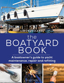 The Boatyard Book : A boatowner's guide to yacht maintenance, repair and refitting-9781472977106