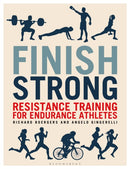 Finish Strong : Resistance Training for Endurance Athletes-9781472977434